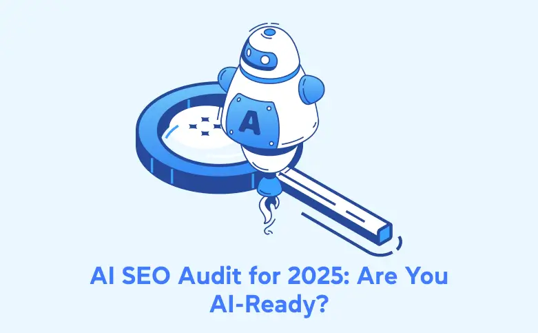 AI SEO Audit for 2025-Are You AI-Ready