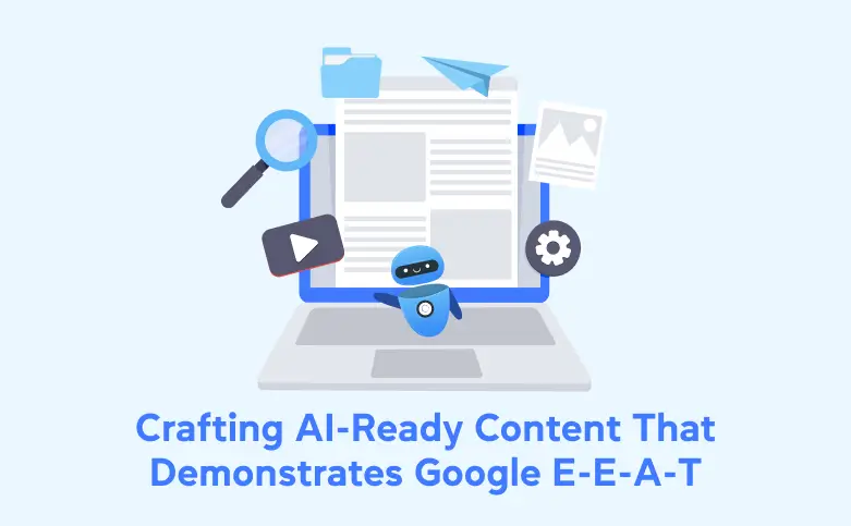 Crafting AI-Ready Content That Demonstrates Google E-E-A-T-1