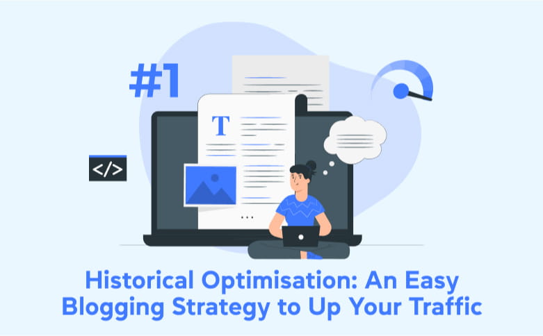 Historical Optimisation An Easy Blogging Strategy to Up Your Traffic