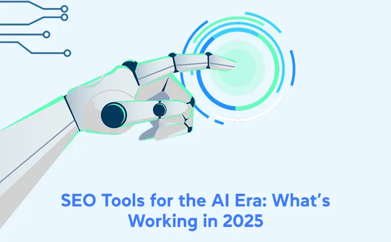 SEO Tools for the AI Era What’s Working in 2025